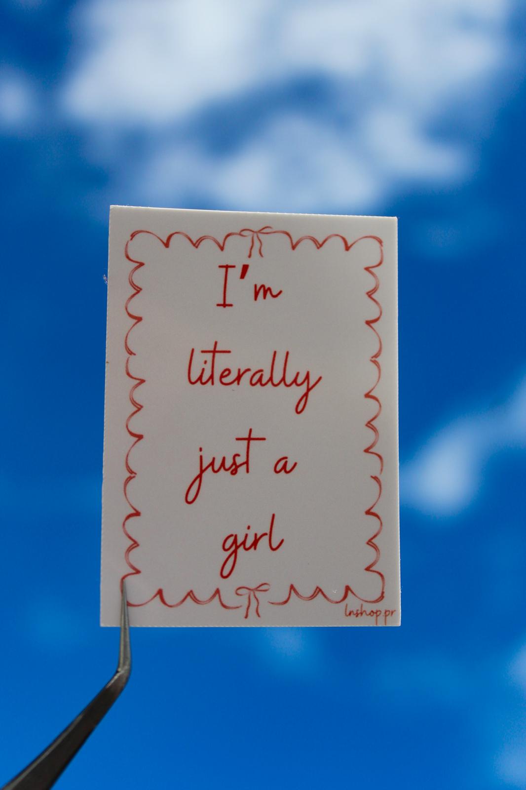 "I'm literally just a girl..."- Sticker