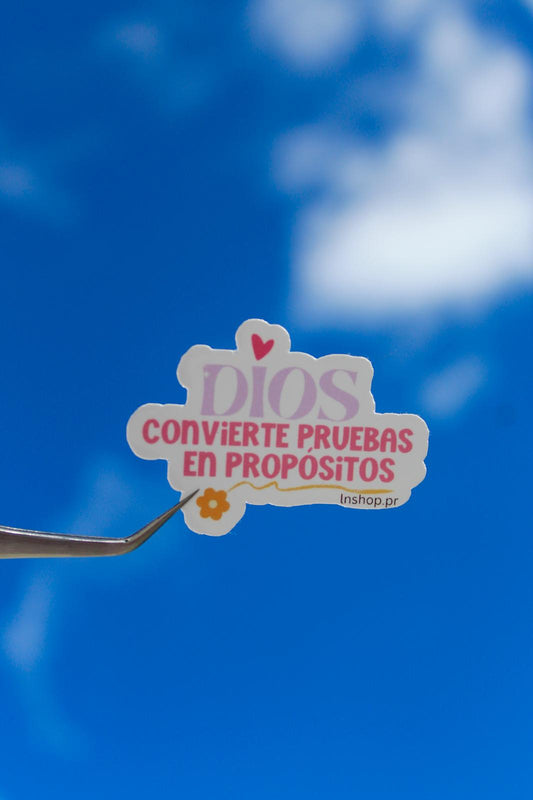 "Dios convierte pruebas en propósitos..." -Stickers