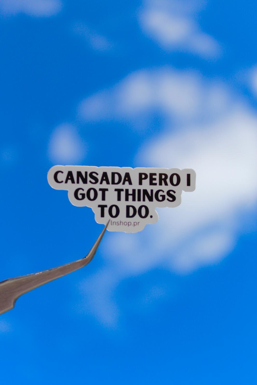 "Cansada, pero I got things to do..." - Sticker