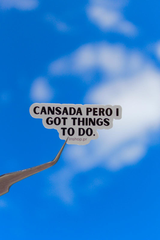 "Cansada, pero I got things to do..." - Sticker