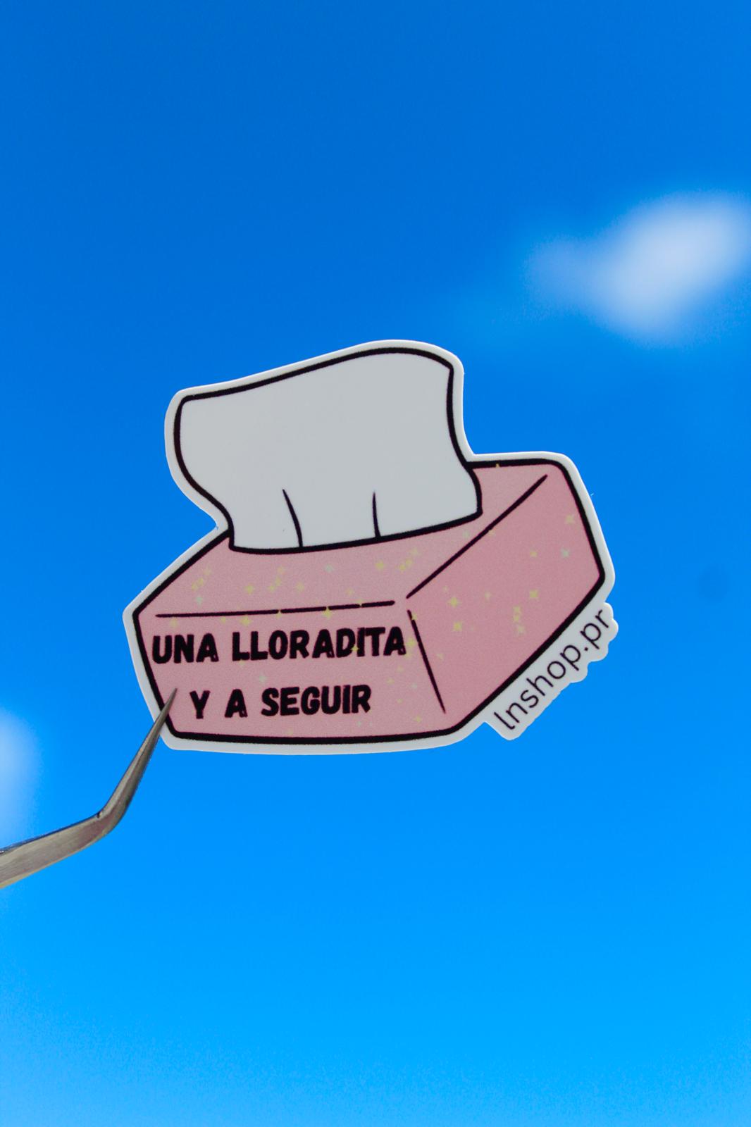 "Una lloraíta y a seguir..."- Sticker