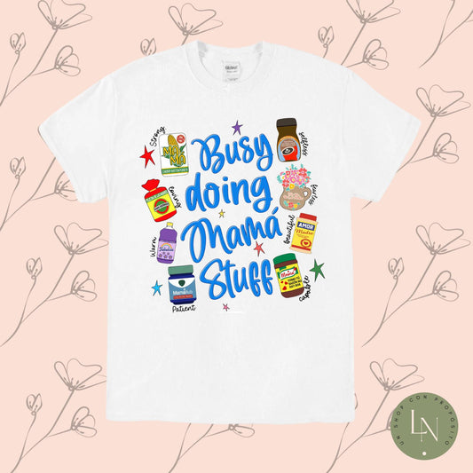 T-Shirt: “Busy doing Mama Stuff.”
